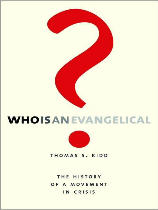 Title details for Who Is an Evangelical? by Thomas S. Kidd - Available